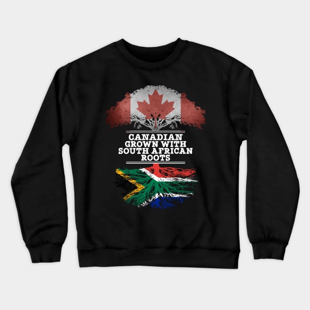 Canadian Grown With South African Roots - Gift for South African With Roots From South Africa Crewneck Sweatshirt by Country Flags